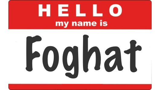 Hello, my name is Foghat